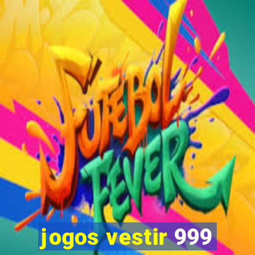 jogos vestir 999